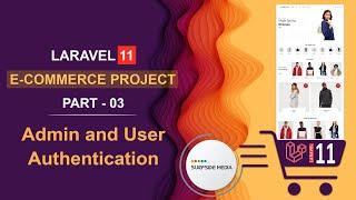 03. Laravel 11 E-Commerce Project - Admin and User Authentication