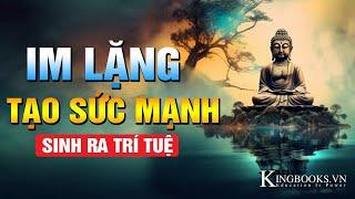 HỌC IM LẶNG MỚI KHÔN NGOAN - AN NHIÊN NỬA ĐỜI SAU | KINGBOOKS