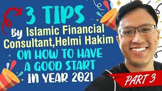 3 Tips By Islamic Financial Consultant, Helmi Hakim On How To Have A Good Start in Year 2021...