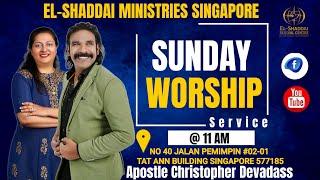 EL-SHADDAI MINISTRIES SINGAPORE SUNDAY WORSHIP SERVICE @ 11AM  APOSTLE CHRISTOPHER DEVADASS #LIVE