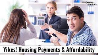 Yikes! Housing Payments and Affordability