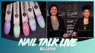 Blush Nail Talk Live International