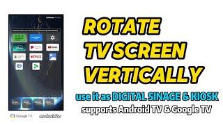 Rotate TV screen vertically! make Android TV/Google TV a digital sinage