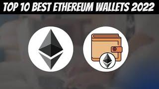 TOP 10 BEST ETHEREUM WALLETS 2022