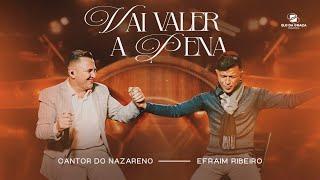 Cantor do Nazareno Feat Efraim Ribeiro - Vai Valer A Pena | Clipe Oficial