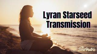 Lyran Starseed Transmission: Clearing the Imprint of Galactic Wandering/Interference/War