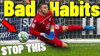 BAD GOALKEEPING HABITS TO GET RID OFF - Goalkeeper Tips & Tutorials - How To Be A Better Goalkeeper