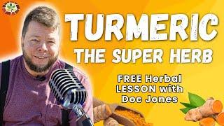 Turmeric For Better Health! Herbal Lesson With Doc Jones