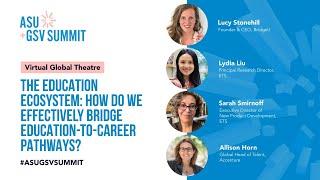 The Education Ecosystem: How Do We Effectively Bridge Education-to-Career Pathways? | ASU+GSV 2021