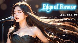 Edge of Forever - Relax R&B POP music of Love and Loss in English to heal your soul | Work and Study