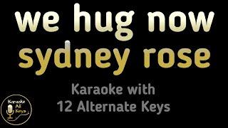 sydney rose - we hug now Karaoke Instrumental Lower Higher Male & Original Key