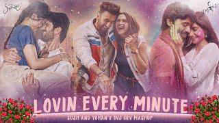 Lovin' Every Minute Mashup (Sush & Yohan x Dvj Grv)