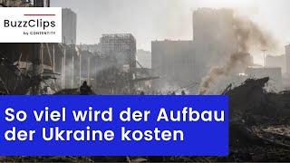 So viel kostet der Wiederaufbau der Ukraine