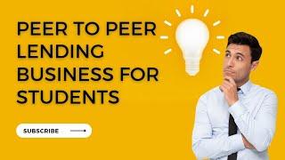 Peer to peer lending Business passive income for students