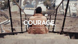 COURAGE  - Having The Strength To Embrace Your Uniqueness