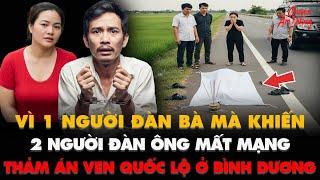 Kỳ Án VN | Bình Dương kinh hoàng thảm án vì 1 người đàn bà mà khiến 2 người đàn ông mất mạng