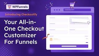 Introducing Checkoutify! Your All-in-One Checkout Customizer For Funnels 