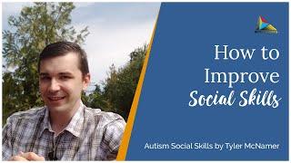 How to Improve Social Skills for Young Adults with Autism | Autism Social Skills by Tyler McNamer