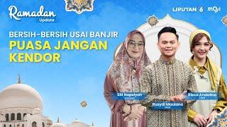 Ramadan Update: Bersih-bersih Usai Banjir, Puasa Jangan Kendor | LIVE