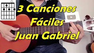 3 Canciones faciles en guitarra de Juan Gabriel