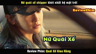 nữ quái xế shipper khét nhất hệ mặt trời - review phim Quái xế Giao hàng