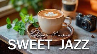 Sweet Jazz Music  Soothing Bossa Nova Instrumental &  Elegant Coffee Jazz Music for Energy the day