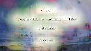 Moses, Decadent Atlantean Civilization in Tibet, Dalai Lama by Rudolf Steiner