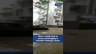 Mumbai Rains: Heavy Rainfall Leads To Severe Waterlogging In Matunga | CNBC TV18