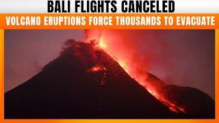 Bali's Volcano ERUPTS Causing Flight Cancellations and Evacuations #balivolcano | News9