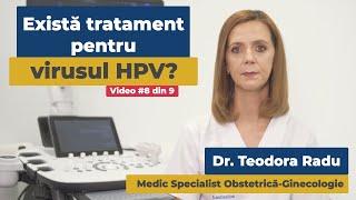 Există tratament pentru virusul HPV? | Dr. Teodora Radu