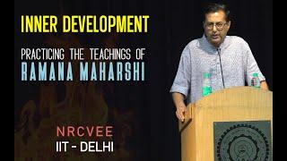 Inner Development - Talk by Dr. Venkat S. Ramanan, President, Sri Ramanasramam, Tiruvannamalai