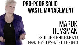Marijk Huysman - Pro-poor Solid Waste Management
