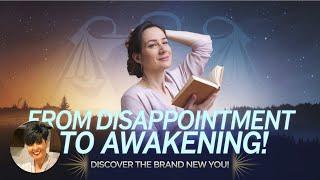 LIBRA! Spiritual Awakenings from This Disappointment! Brand New You!