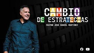 CAMBIOS DE ESTRATEGIAS || Pastor Jose Daniel Martinez