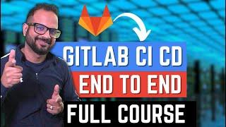 Gitlab CI CD Tutorial | End To End Real-time Project [Full Course] 