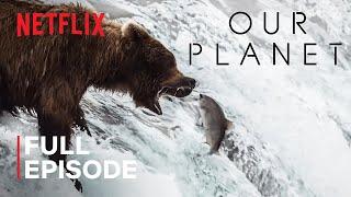 Our Planet | Fresh Water | FULL EPISODE | Netflix