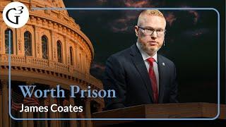 Worth Prison: Why Corporate Worship Is Essential | James Coates