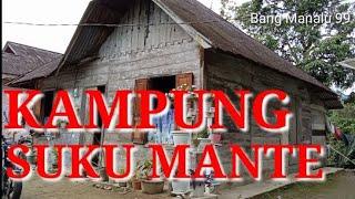 KAMPUNG MANTE DI DATANGI BANG MANALU#sukumante