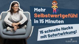 Mehr Selbstwertgefühl in 15 Minuten: 15 schnelle Hacks mit Sofortwirkung 