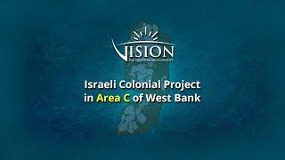 Israeli Colonial Project in Area C of West Bank