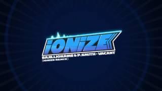 Bajillionaire & P.Smith - Vacant (iONiZE Remix) [Melbourne Bounce] *FREE DOWNLOAD*