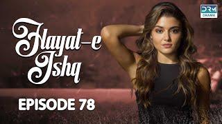 Hayat e Ishq | Episode 78 | Turkish Drama | Hande Ercel | TKD | Dramas Central | RA1O