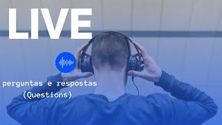 LIVE - Perguntas e Respostas (Questions)