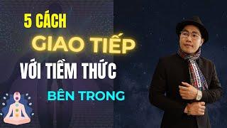 5 Cách Giao Tiếp Với Tiềm Thức | Doanh Nhân Kiến Quốc Group