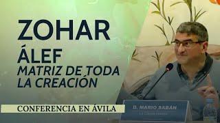 [ZOHAR] ÁLEF, la matriz de la Creación ️ Conferencia de MARIO SABÁN en Ávila