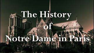 The Long History of Notre Dame in Paris