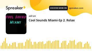 Cool Sounds Miami-Ep 2. Relax (made with Spreaker)