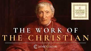 St. John Henry Newman - The Work of the Christian | Catholic Culture Audiobooks