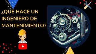 ‍️️¿Qué hace un INGENIERO DE MANTENIMIENTO? | Trabajo de Encargado de MTTO