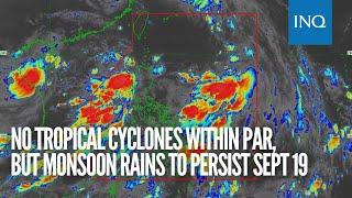 No tropical cyclones within PAR, but monsoon rains to persist Sept 19